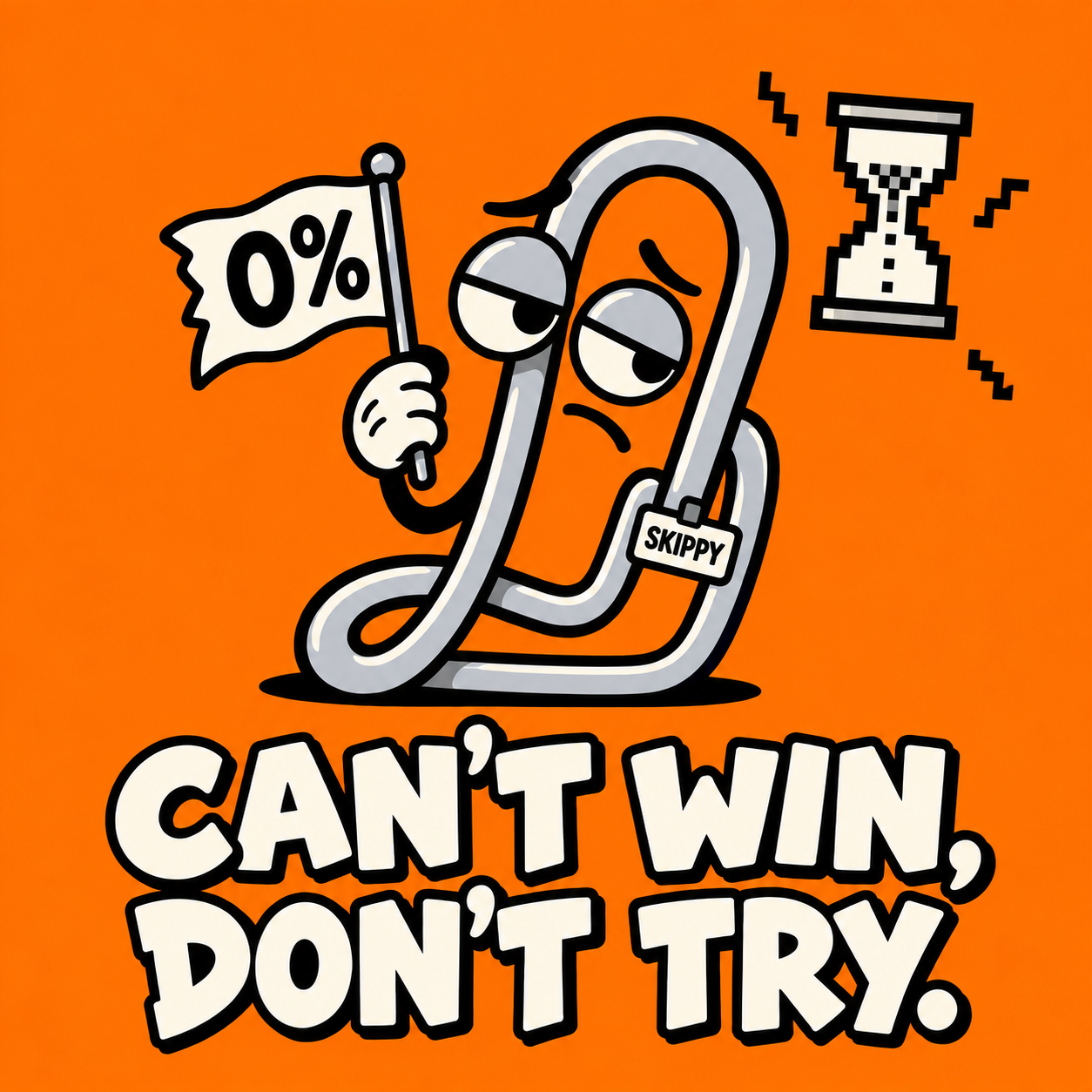 Can’t win, don’t try logo: Skippy, an exhausted cartoon paperclip, with a 0% flag and a frozen computer hourglass